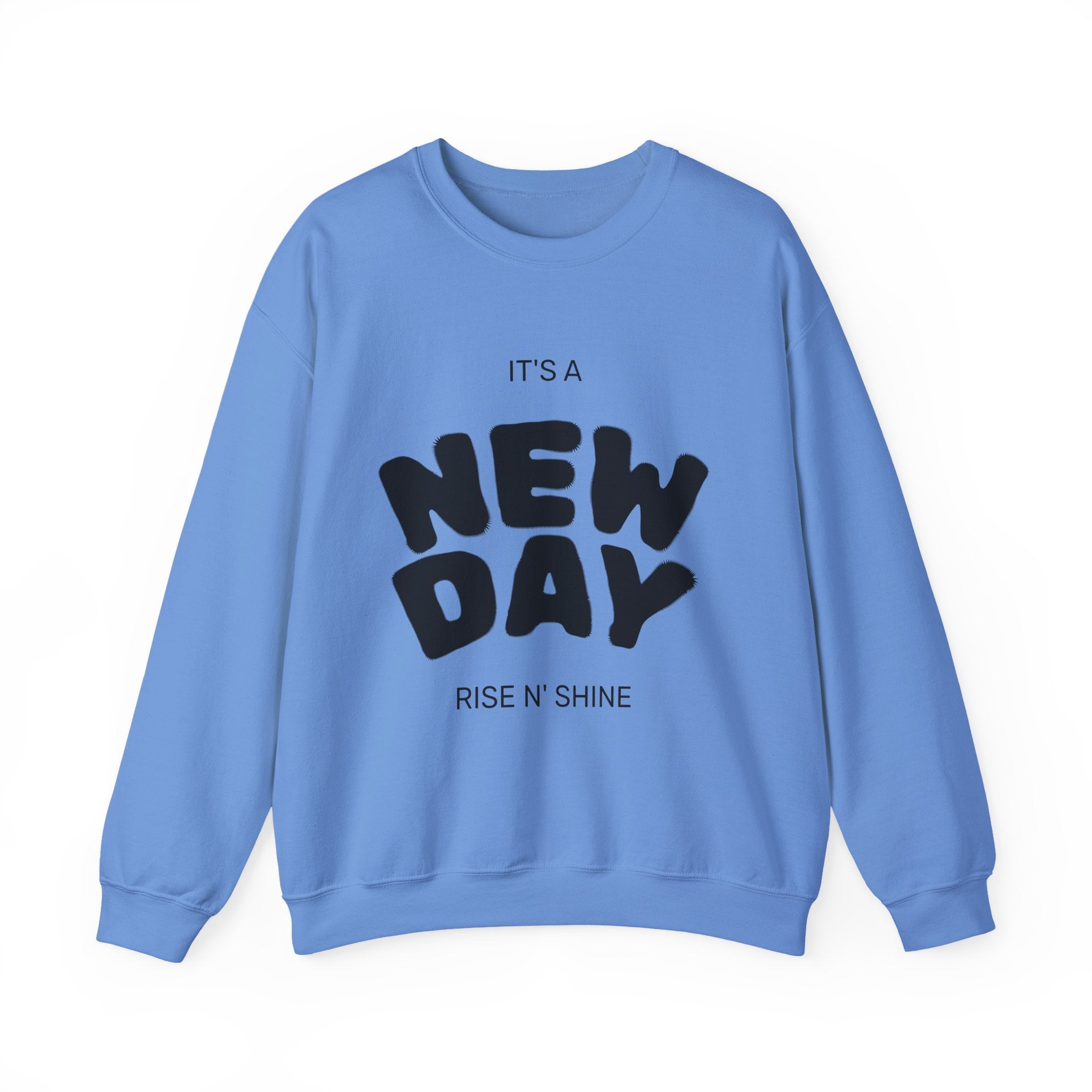 New Day Crewneck Sweatshirt — "It's a New Day, Rise N' Shine" Inspirational Pullover