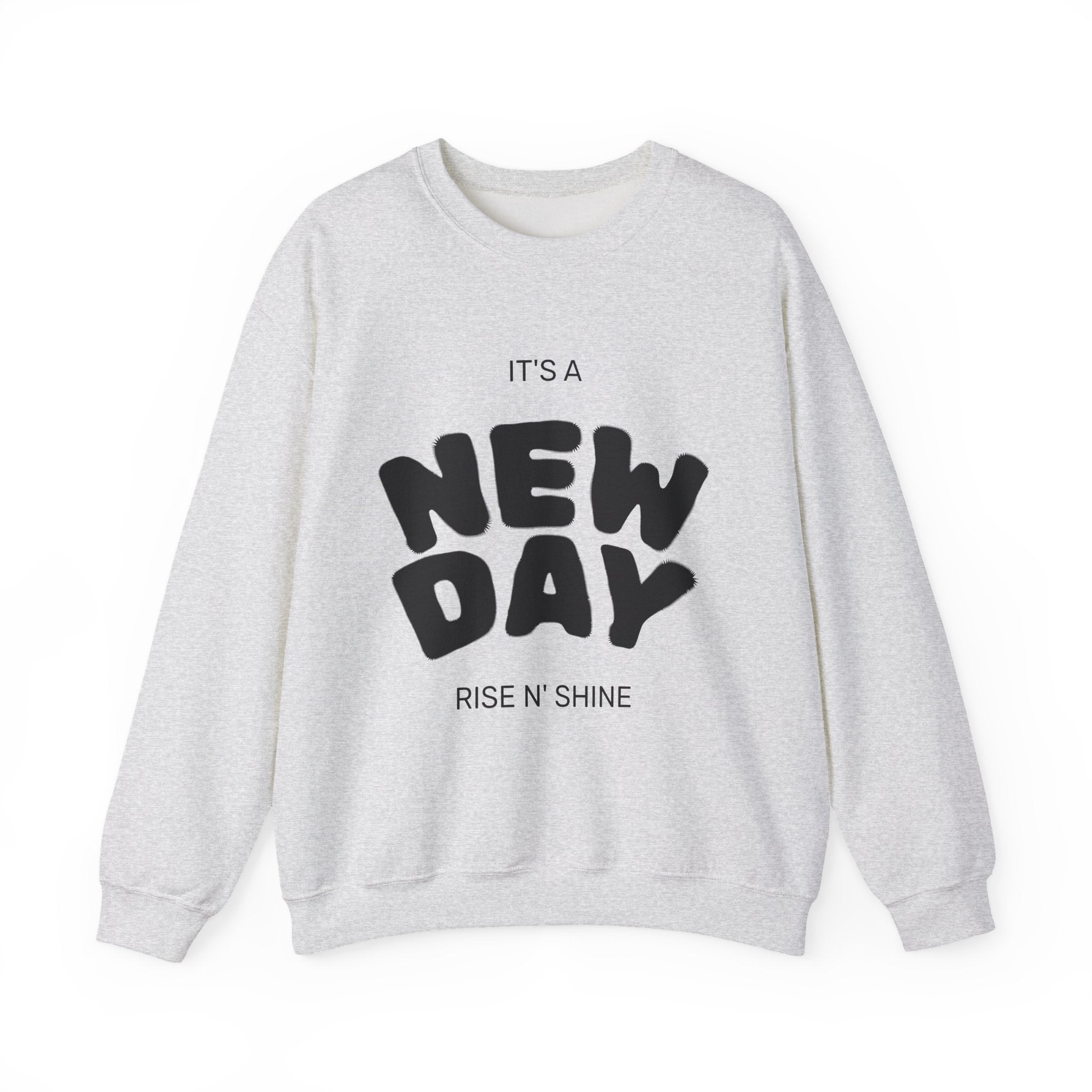 New Day Crewneck Sweatshirt — "It's a New Day, Rise N' Shine" Inspirational Pullover