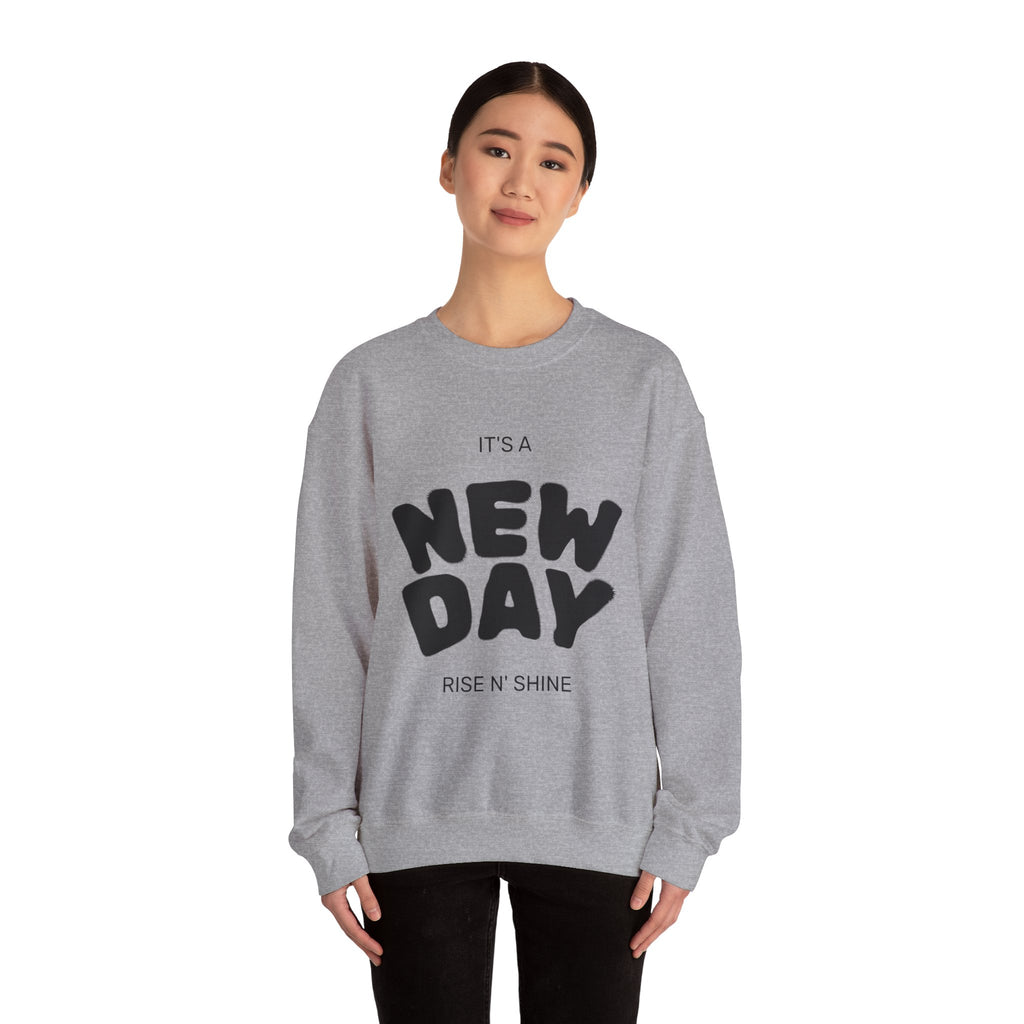 New Day Crewneck Sweatshirt — "It's a New Day, Rise N' Shine" Inspirational Pullover