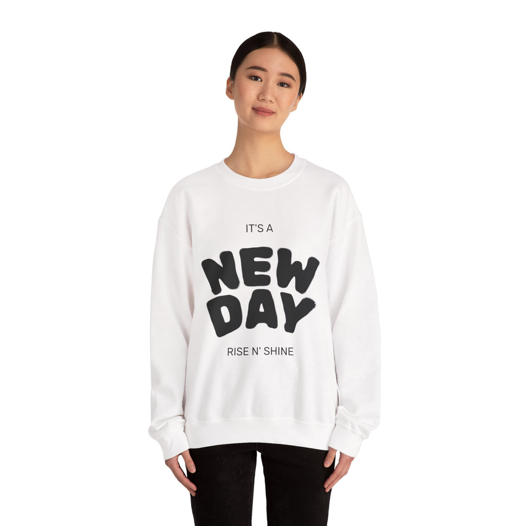 New Day Crewneck Sweatshirt — "It's a New Day, Rise N' Shine" Inspirational Pullover