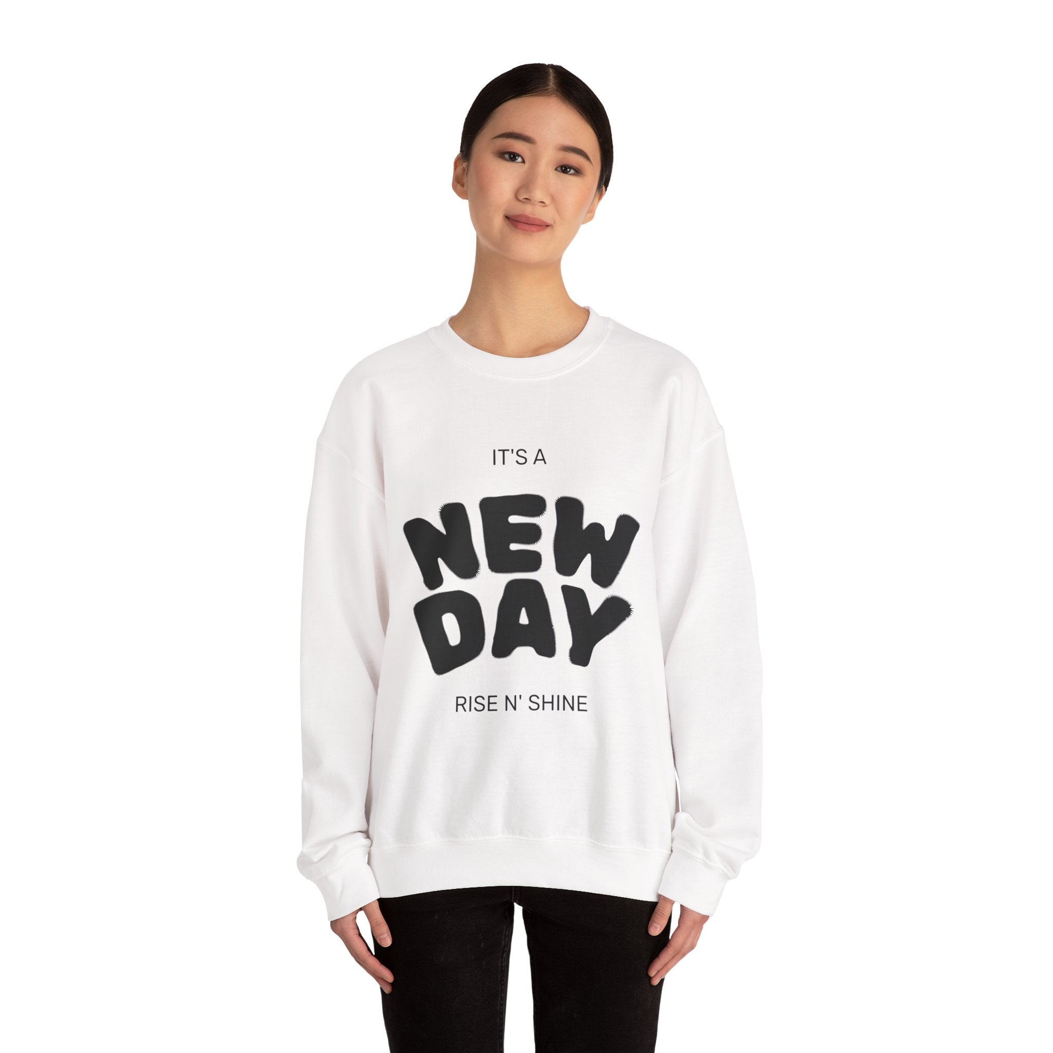 New Day Crewneck Sweatshirt — "It's a New Day, Rise N' Shine" Inspirational Pullover