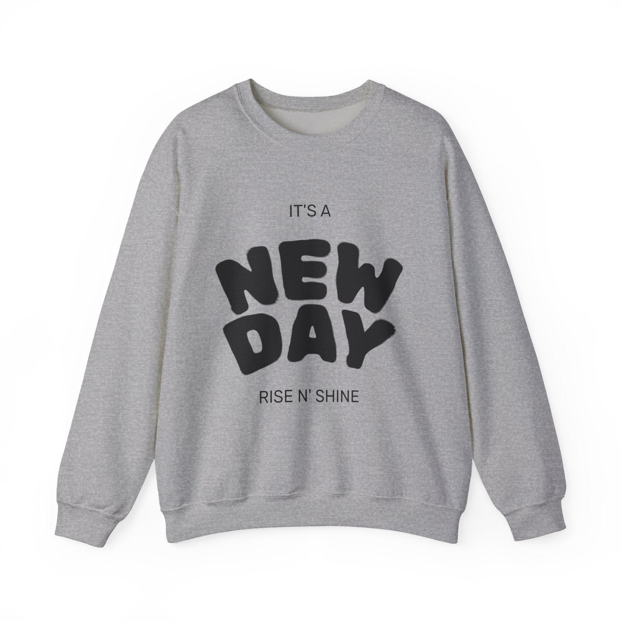 New Day Crewneck Sweatshirt — "It's a New Day, Rise N' Shine" Inspirational Pullover