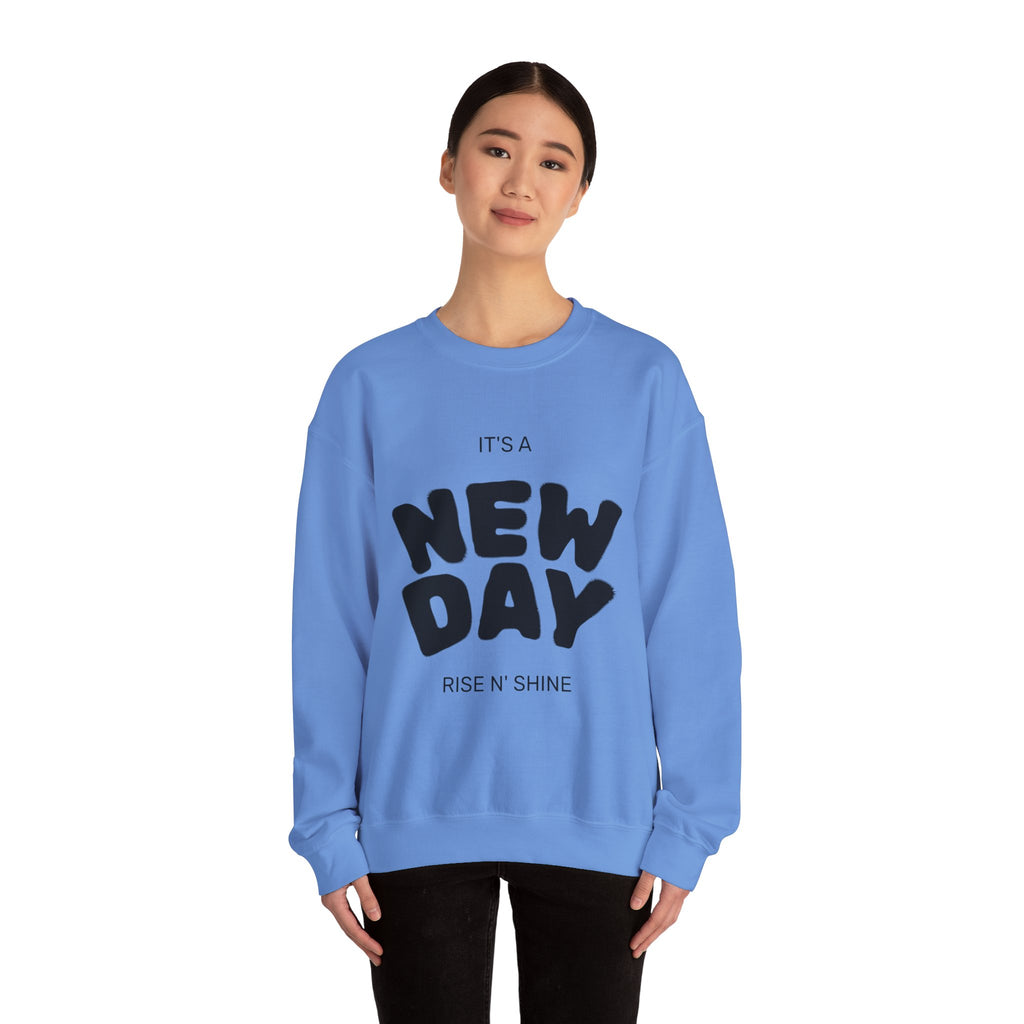 New Day Crewneck Sweatshirt — "It's a New Day, Rise N' Shine" Inspirational Pullover
