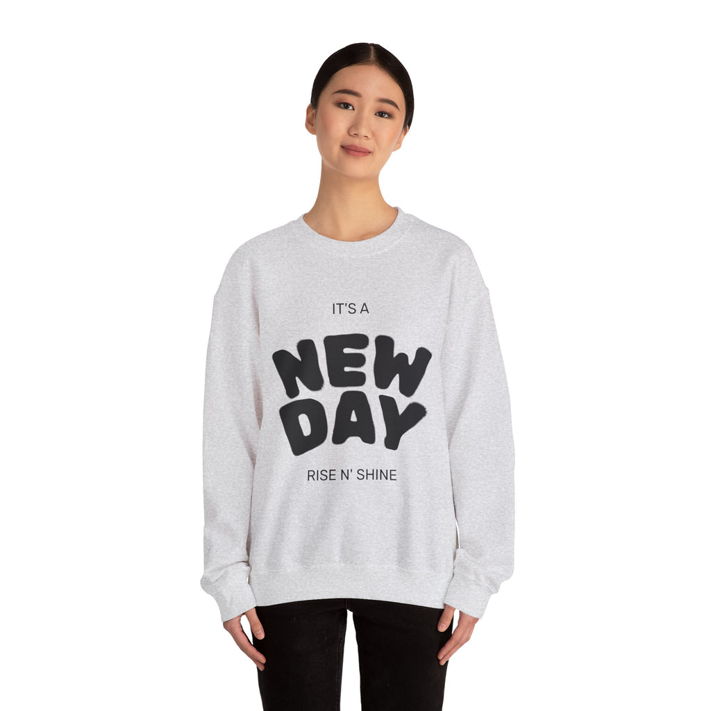 New Day Crewneck Sweatshirt — "It's a New Day, Rise N' Shine" Inspirational Pullover